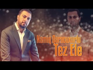 Namiq Qaracuxurlu - Tez Ele 2023 (Remix)(360P).mp4