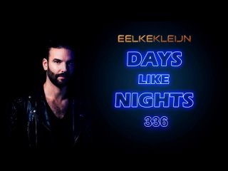 Eelke Kleijn - DAYS like NIGHTS Radio 336