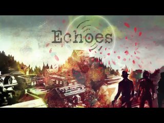 Дебютный трейлер игры Echoes!