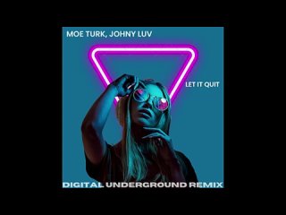 Moe Turk, Johny Luv - Let it Quit (Digital Underground Remix).mp4
