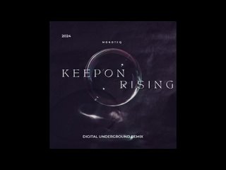 Monoteq - Keep On Rising (Digital Underground Remix).mp4