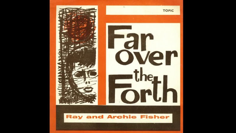 Ray and Archie Fisher Far Over The Forth (4 track