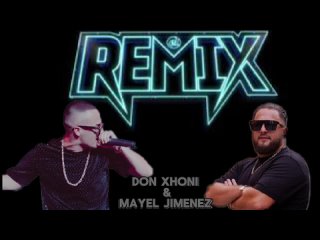 Mayel Jimenez Vs Don Xhoni Remix 2024 __ Akmalov The Best Remix