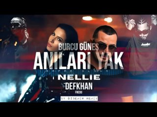 Burcu Güneş ft Defkhan & Nellie & Fredo - Kapak Olsun ( By Özdemir Remix )