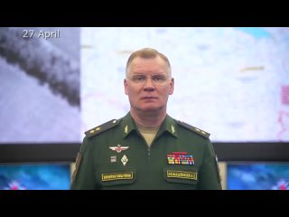 Russian Defence Ministry report on the progress of the special military operation - 2024-04-27
