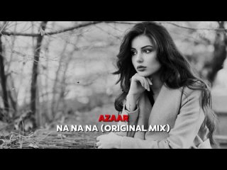 AZAAR - Na Na Na (Original Mix)