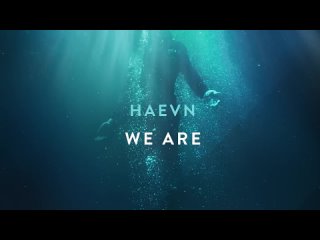 HAEVN - We Are (Audio Only).mp4