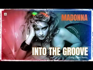 Madonna - Into The Groove (Craig Lopez Remix).mp4