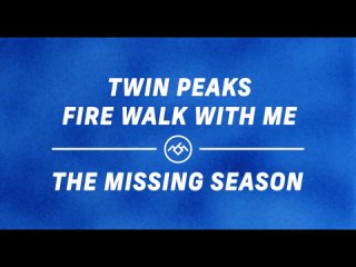 TWIN PEAKS: FIRE WALK WITH ME - THE MISSING SEASON (Trailer)