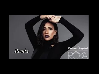 Röya- Doldur Ürəyimi@remix @