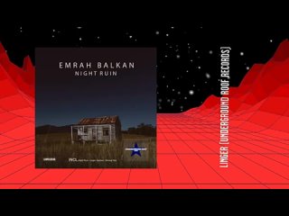 Emrah Balkan - Linger (Original Mix) [Underground Roof Records].mp4