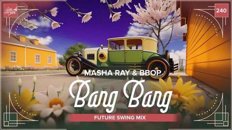 Masha Ray  Bbop - Bang Bang (Future Swing Mix)    Electro Swing Thing 240