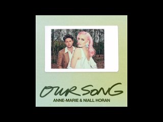 Anne-Marie, Niall Horan - Our Song (Audio).mp4