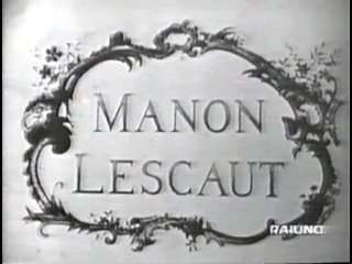 Puccini Manon Lesco 1956 film version, conductor  Clara PetrellaGiacinto PrandelliAngelo Questa