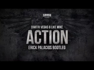 Dimitri Vegas & Like Mike - Action (Erick Palacios Bootleg).mp4