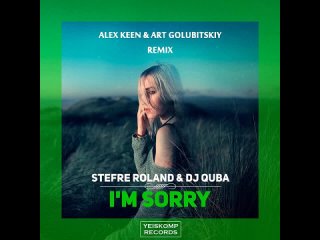 I’m Sorry (Alex Keen, Art Golubitskiy Remix)