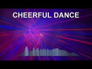 Cheerful Dance (Dance Music)