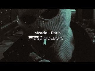 Mzade - Paris (Ft. $UICIDEBOY$).mp4