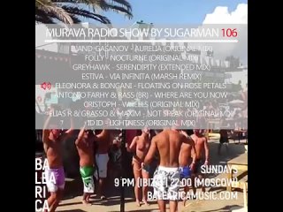 Murava radioshow by Sugarman | 106 |  | Balearica Music radio | Ibiza’2024!