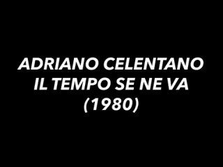 Adriano Celentano  -  Il tempo se ne va