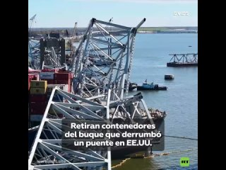 Retiran contenedores del buque que caus el colapso de un puente en Baltimore