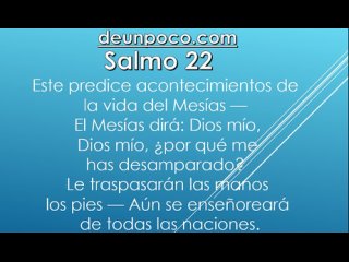 Salmo 22 Este predice acontecimientos de la vida del Mesas  El Mesas dir: Dios mo, Dios mo, por qu me has desamparado