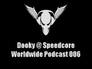 Dooky @ Speedcore Worldwide Podcast 006