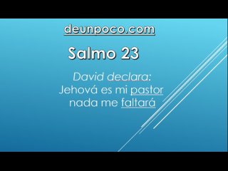 Salmo 23 Jehov es mi apastor nada me bfaltar.