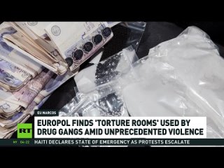 Europol finds torture rooms used by drug gangs amid unprecedented violence