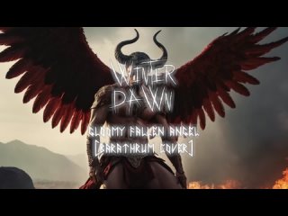 Winter Dawn - Gloomy Fallen Angel(Barathrum cover)