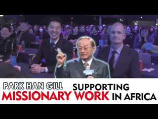 Park Han Gill: Supporting Missionary Work in Africa