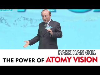 Park Han Gill: The Power of Atomy Vision