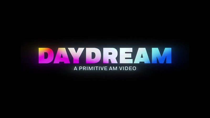 DAYDREAM | A Primitive AM Video | АСФАЛЬТ