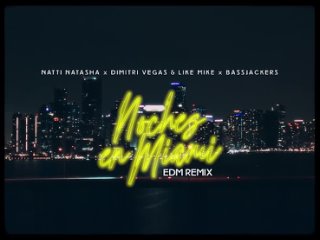Natti Natasha - Noches en Miami (Dimitri Vegas & Like Mike vs. Bassjackers Remix)