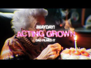MAYDAY! - Acting Grown (Official Music Video)