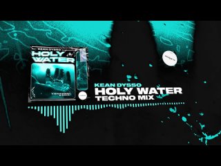 KEAN DYSSO - Holy Water (TECHNO Mix)