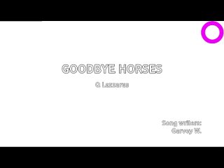 Q Lazzarus - Goodbye Horses (караоке)