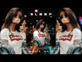 Safir Haji - Sleep Remix