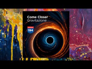 Премьера! Come Closer  Gravitazione (Original Mix)