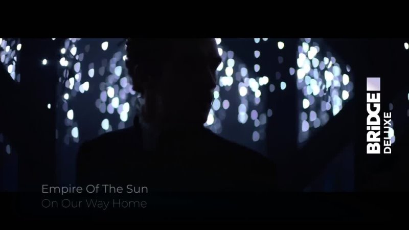 Empire Of The Sun - On our way home [Bridge Deluxe] (16+) (Deluxe Music)
