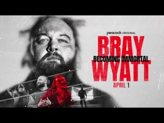 Bray Wyatt: Becoming Immortal premieres on Peacock April 1