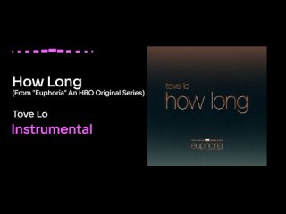 Tove Lo - How Long (From Euphoria Season 2) (Instrumental)