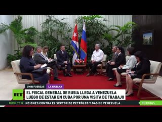 El fiscal general de Rusia llega a Venezuela luego de cumplir en Cuba una visita de trabajo