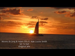 Menno de Jong  Adam Ellis ft. Kate Louise Smith - Set To Sail (Original Mix)