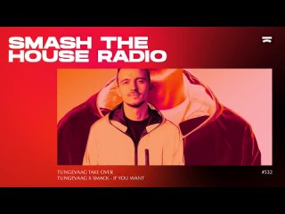 Tungevaag presents: Smash The House Radio ep. 532