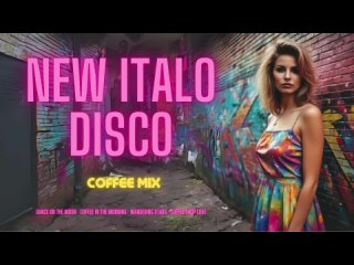 New Italo Disco - Coffee Mix
