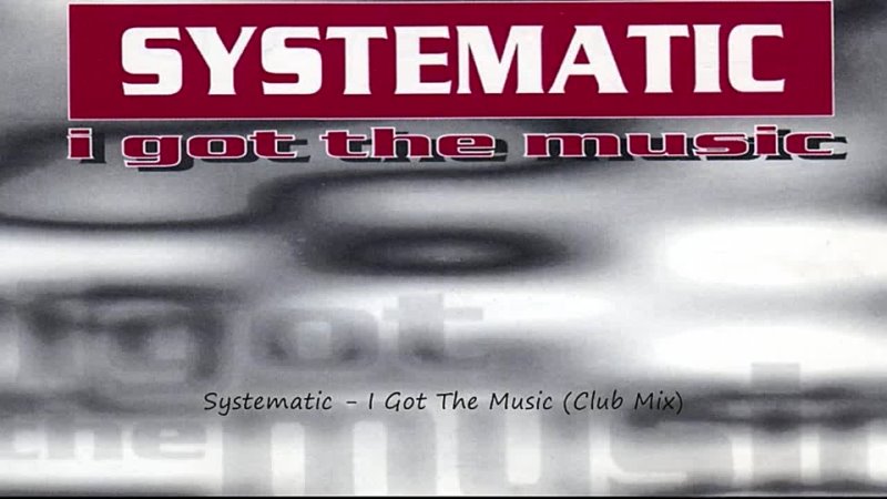 Systematic I Got The Music ( Club