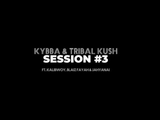 Kybba & Tribal Kush - Basshall Session #3 ft. Blaiz Fayah, Kalibwoy & Jahyanai