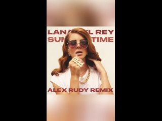 Summertime - Lana Del Rey (Alex Rudy Remix)