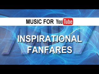 Inspirational Fanfares (Music for YouTube)
